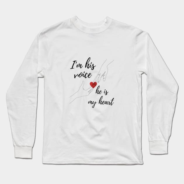 I'm his voice he is my heart Long Sleeve T-Shirt by Medkas 